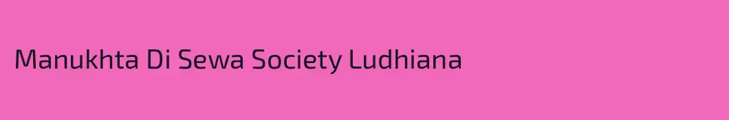 Manukhta Di Sewa Society Ludhiana